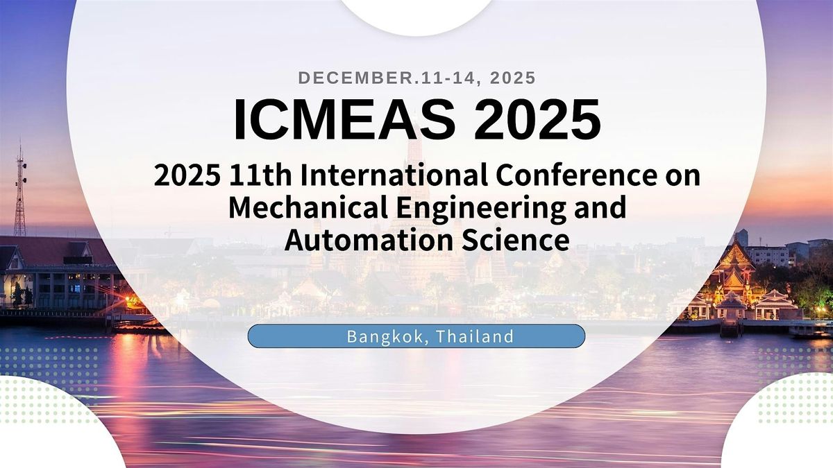 2025 11th International Conference on Mechanical Engineering and Automation