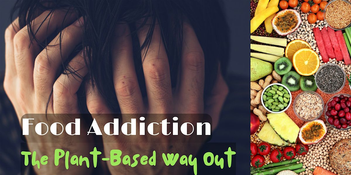 Food Addiction: The Plant-Based Way Out