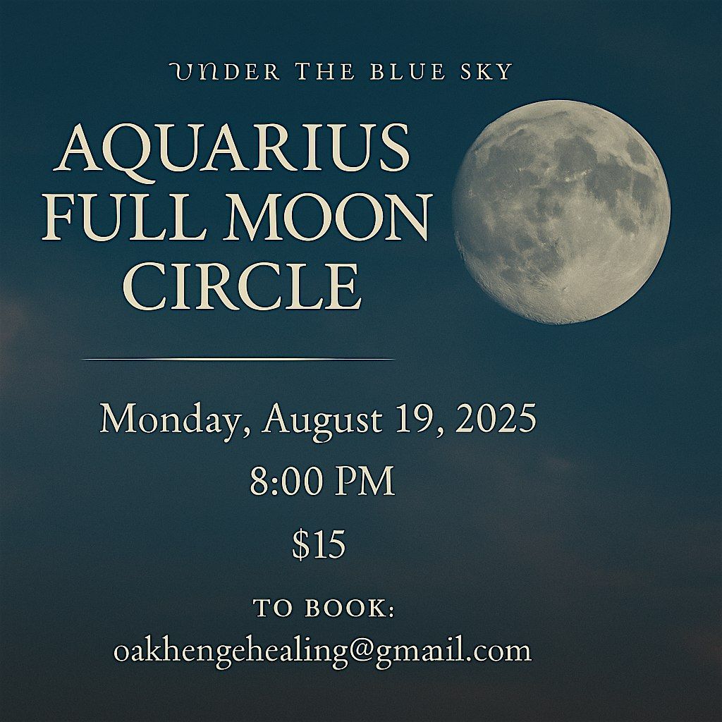 Under the Blue Sky: Aquarius Full Moon Circle