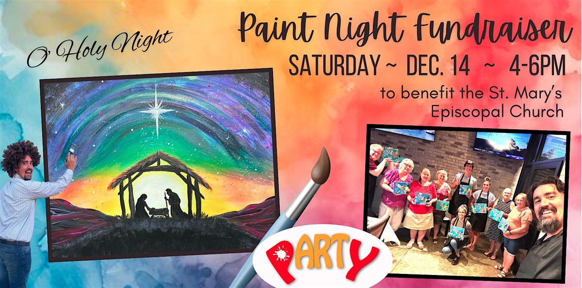 Paint Night Fundraiser to benefit the St. Mary's (O' Holy Night)