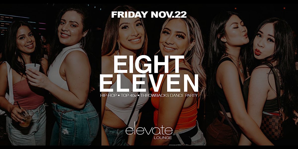 Eight Eleven @ Elevate Lounge DTLA! Hip-Hop, Top40s, Throwbacks dance party