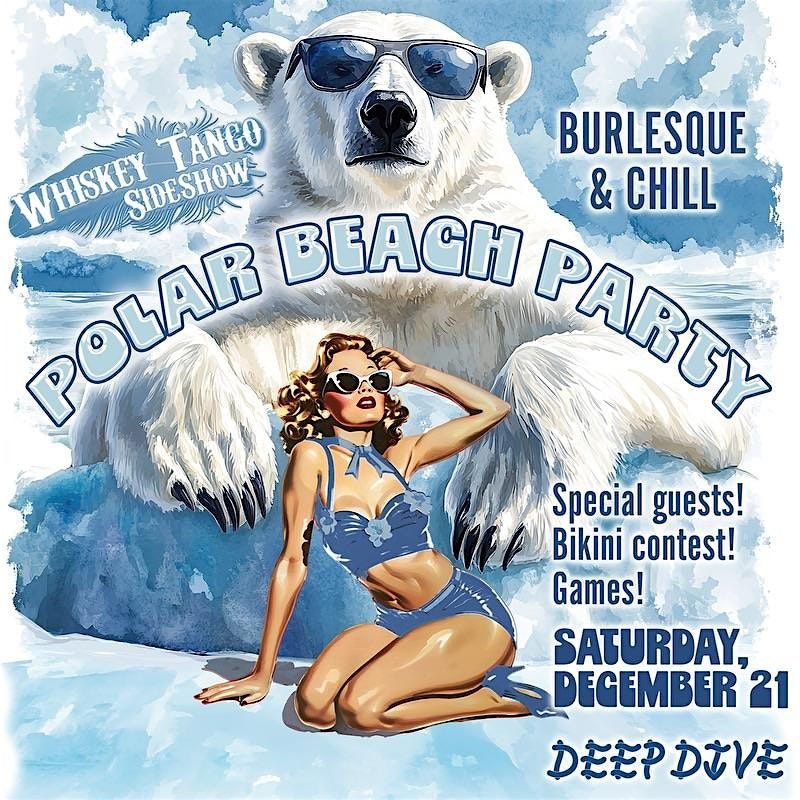 Whiskey Tango Sideshow:  Polar Beach Party