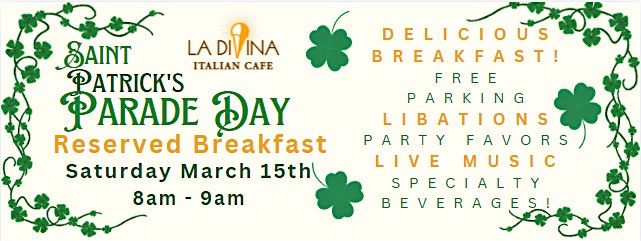 St Patrick's Parade Day Breakfast - 8am at La Divina Sat. March 15th