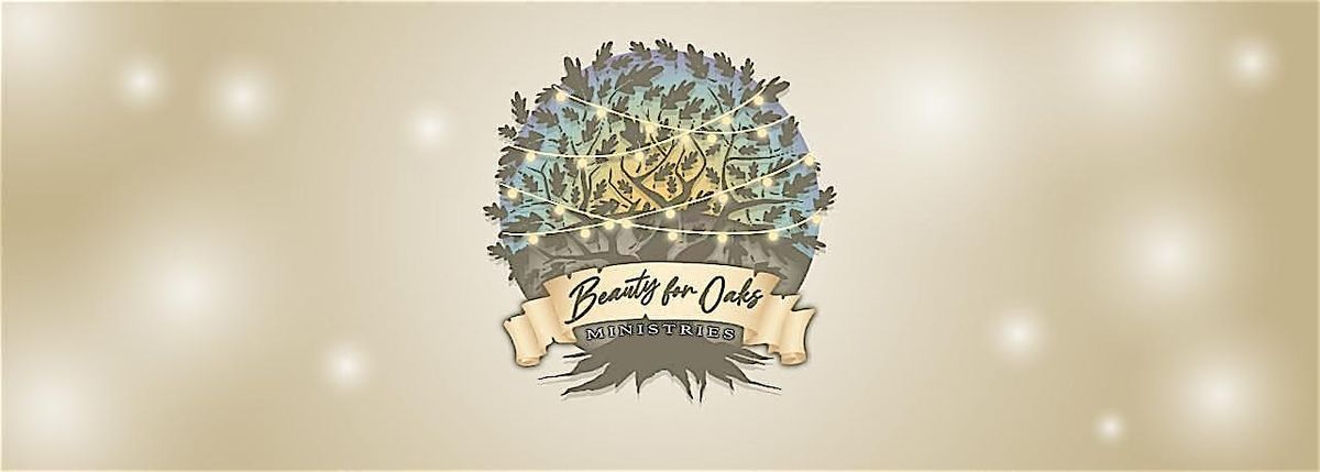 A Night Amongst the Oaks - A Beauty for Oaks Ministries Event