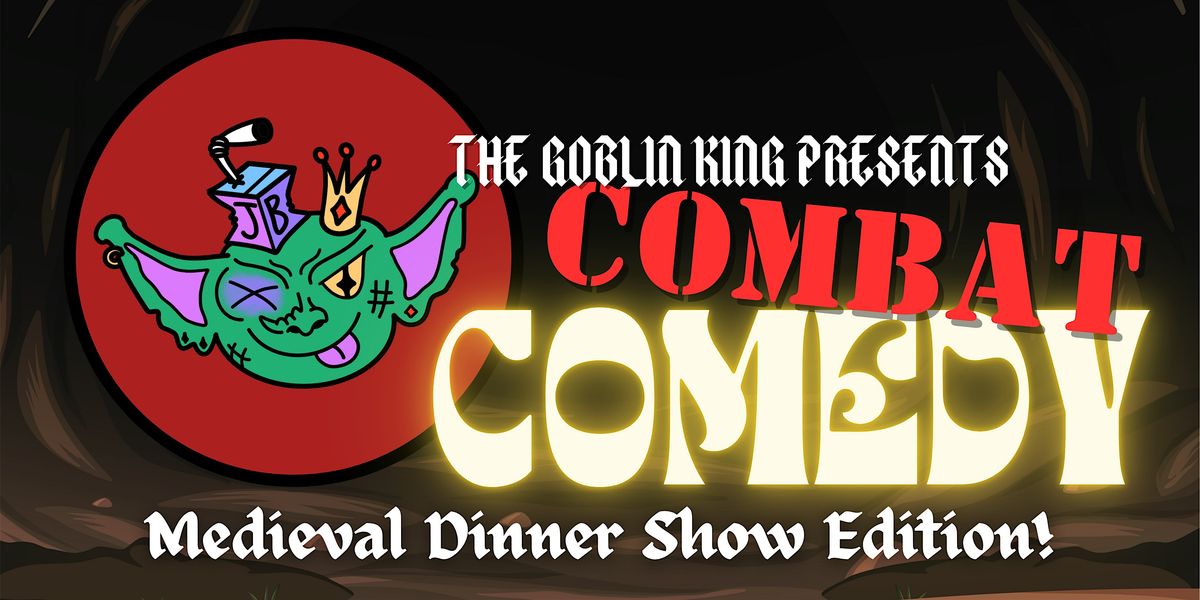Combat Comedy 3: Medieval Dinner Show Edition!