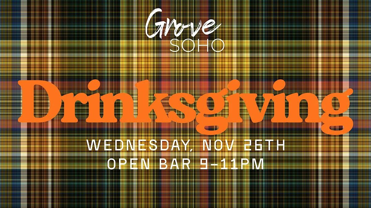 Thanksgiving Eve Open Bar @ Grove Soho!