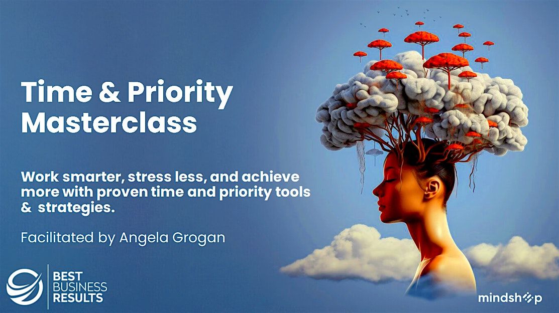 Take Back Control: Time & Priority Masterclass for Business Success