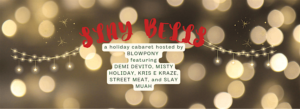 SLAY BELLS: A Holiday Cabaret