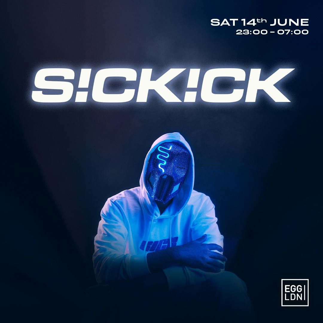 Egg LDN Pres: Sickick