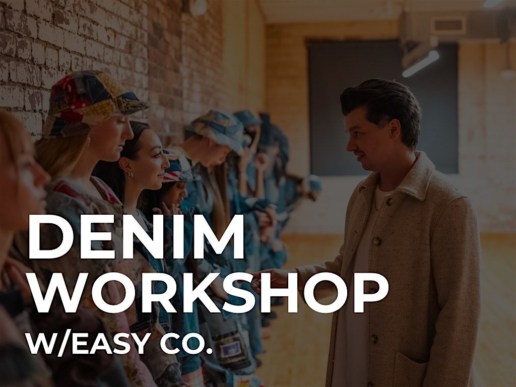 Denim Workshop w\/Easy Co