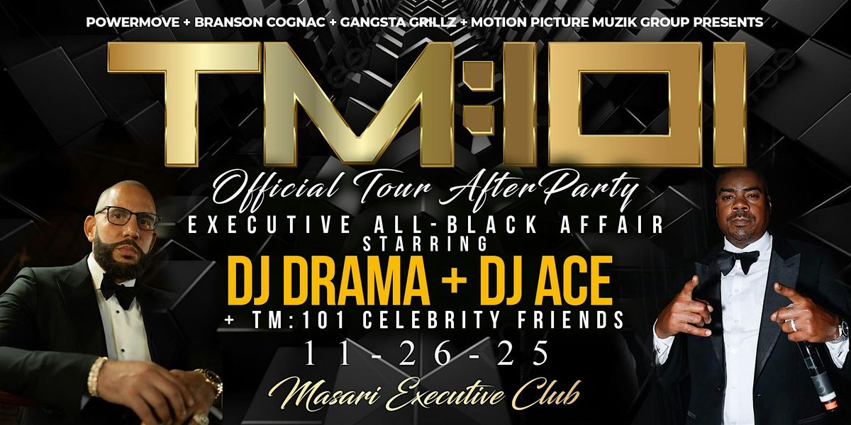 The TM:101 Official Concert All-Black VIP PARTY w\/ Dj Drama & Dj Ace