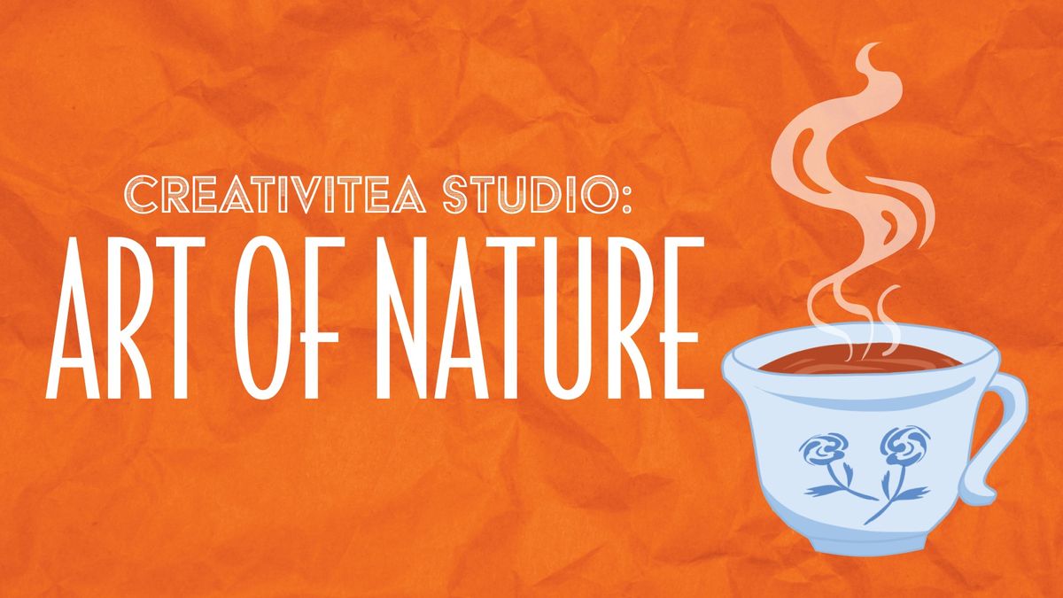 CreativiTEA Studio: Art of Nature