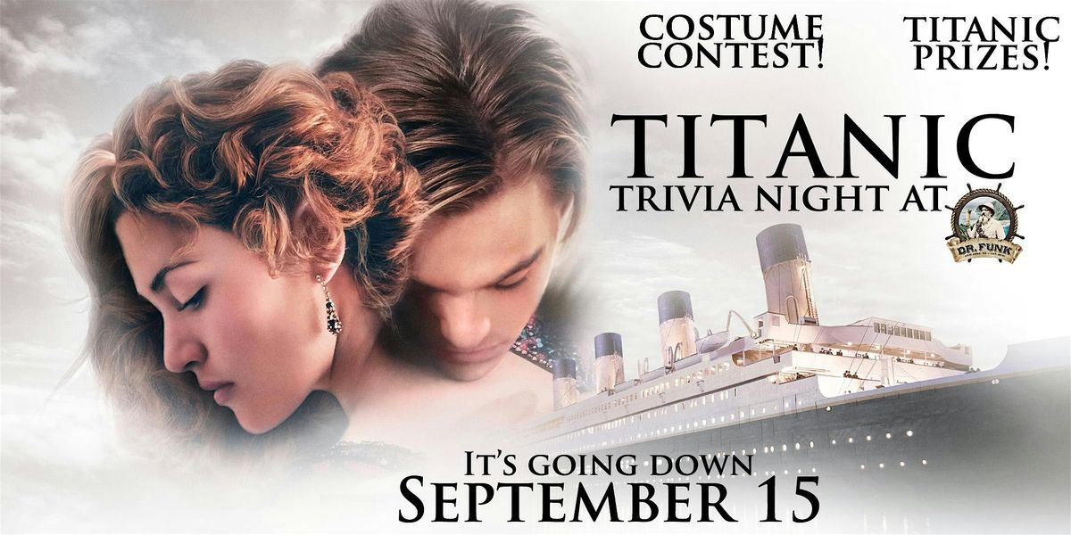 Titanic Trivia Night at Dr. Funk! FREE TO PLAY!