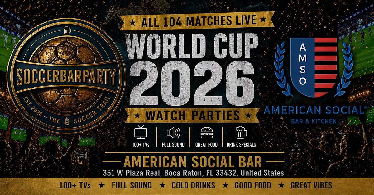 FIFA World Cup 2026 Watch Parties \u2013 Matches LIVE at American Social Boca