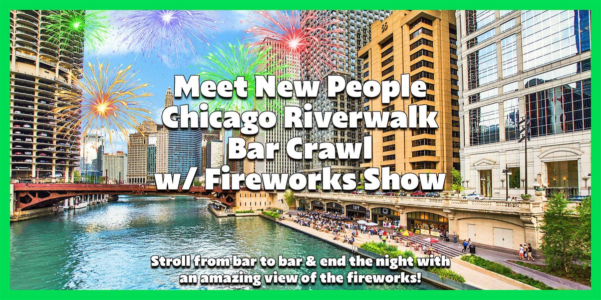 Meet New People Chicago Riverwalk Bar Crawl & Fireworks Show