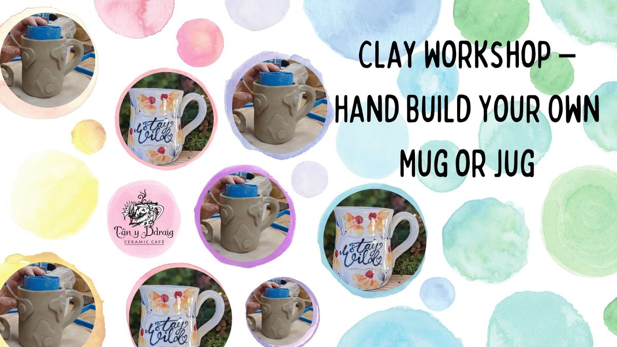 Clay Workshop \u2013 Hand Build Your Own Mug or Jug