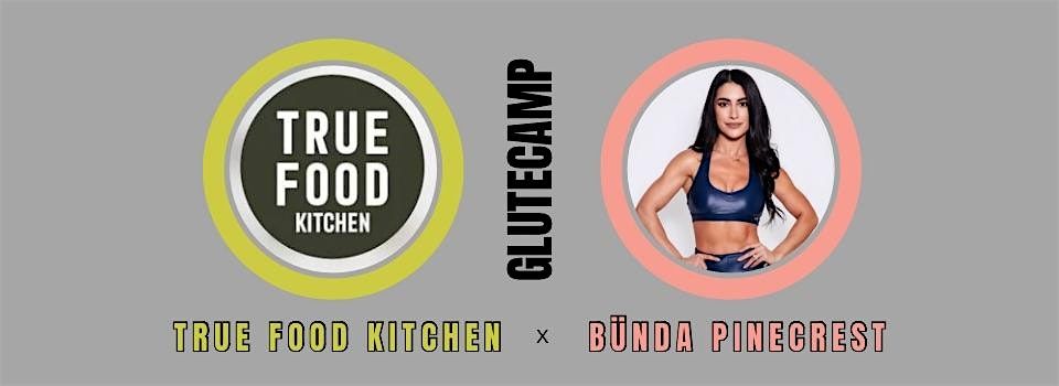 B\u00dcNDA Pinecrest X True Food Kitchen Glutecamp