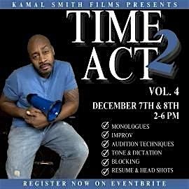 Copy of Kamal Smith Films Presents Time 2 Act! Vol. 4