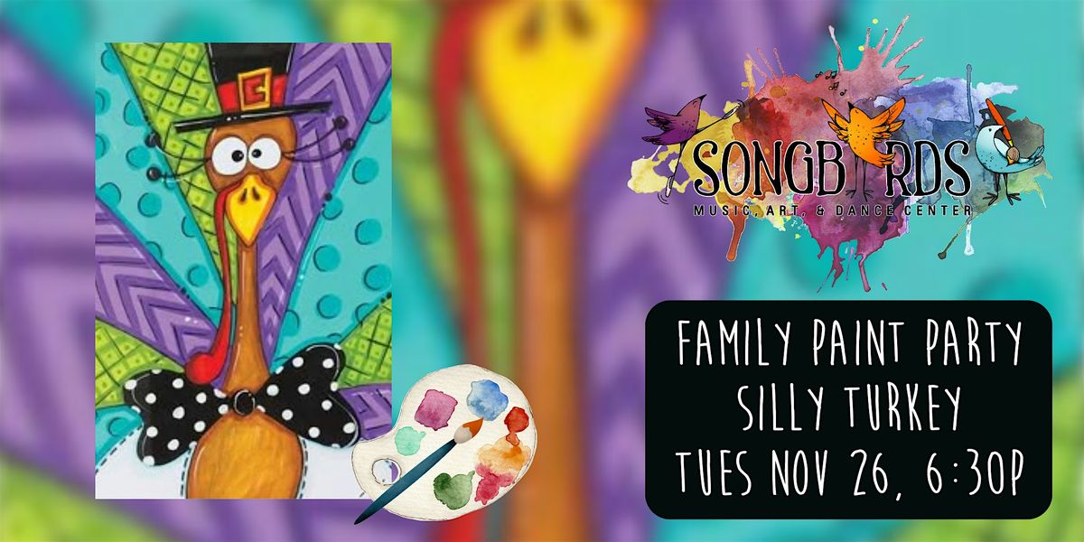 Family Paint Party at Songbirds- Silly Turkey