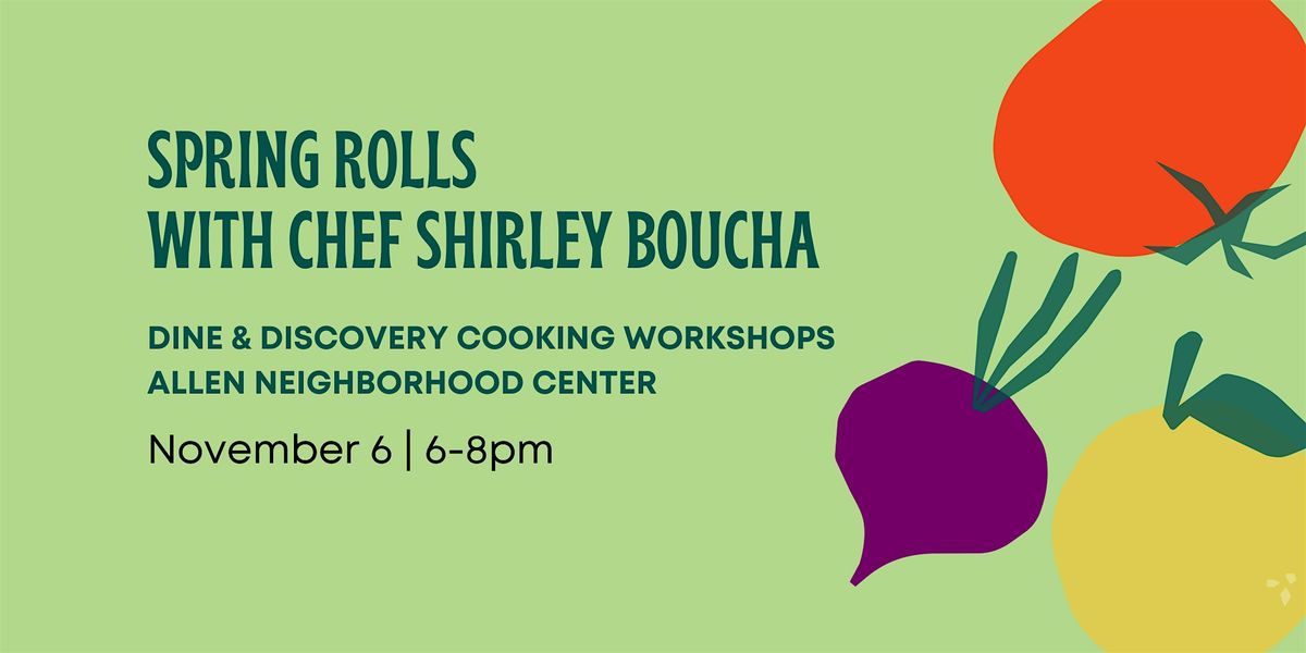 Dine & Discovery: Spring Rolls with Chef Shirley Boucha