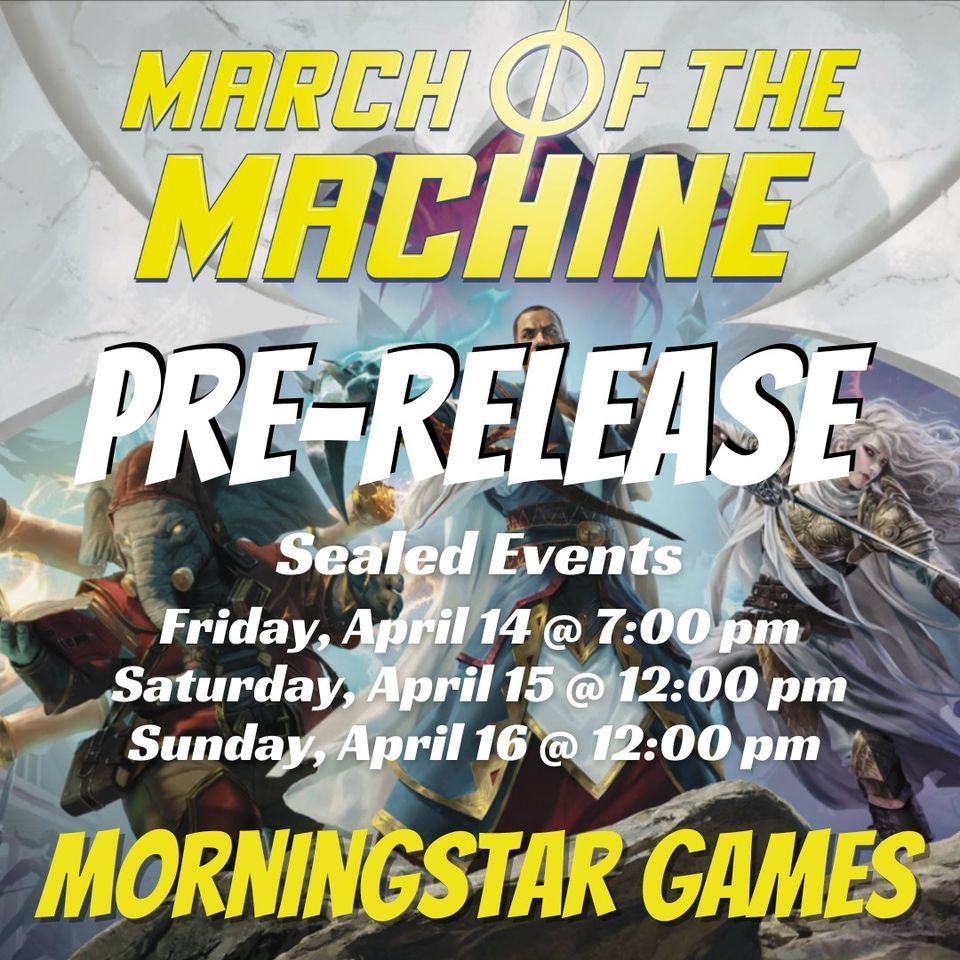 MARCH OF THE MACHINE PreRelease Tournament, Morningstar Games