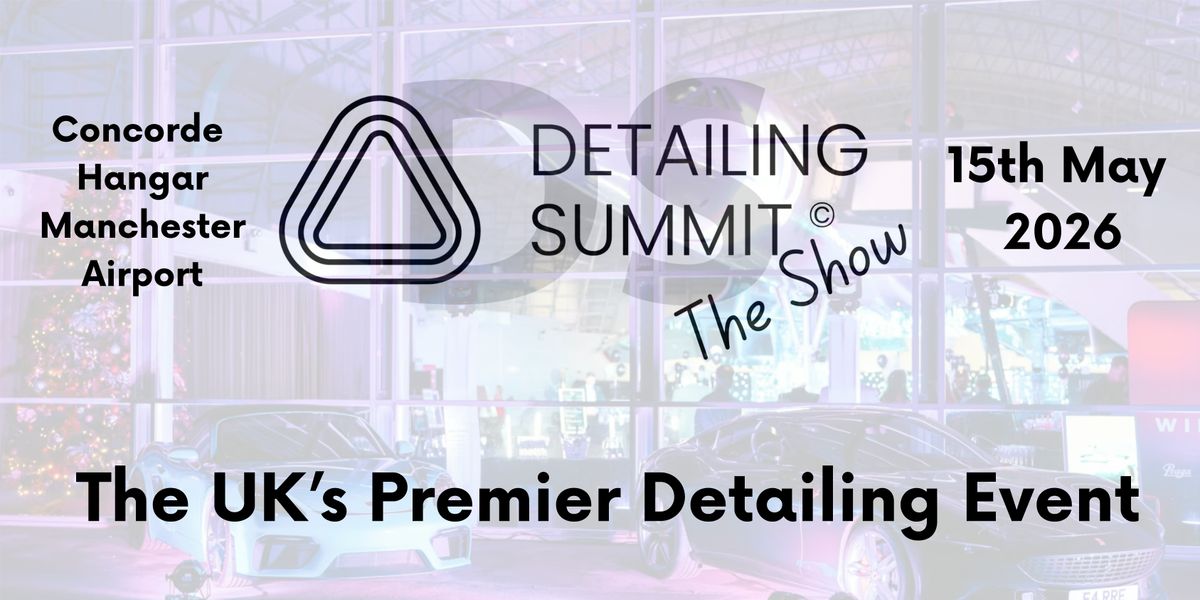 Detailing Summit "THE SHOW" 15th May 2026 The Ultimate Detailing Show