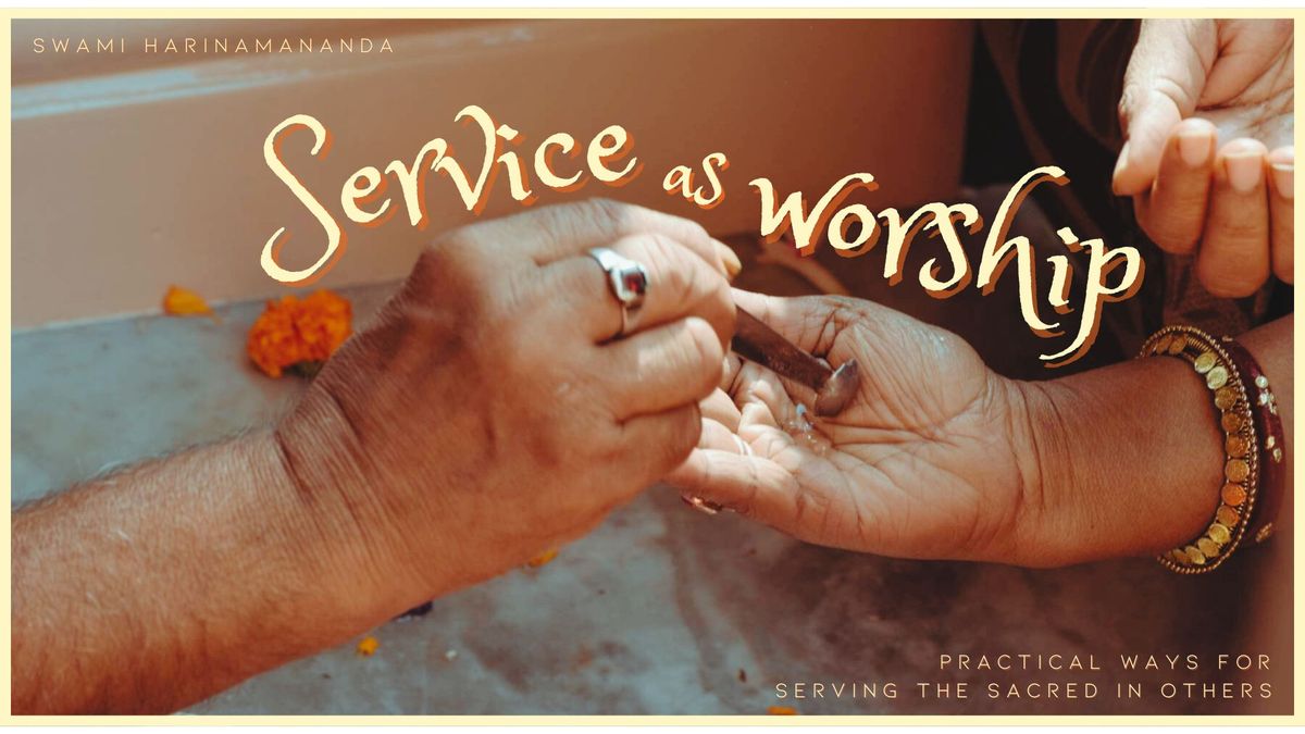 Service as Worship: Practical Ways for Serving the Sacred in Others - Swami Harinamananda