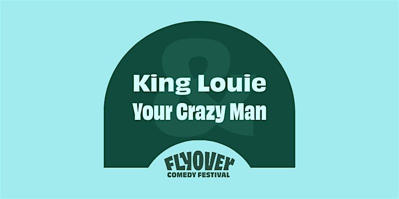 King Louie & Your Crazy Man