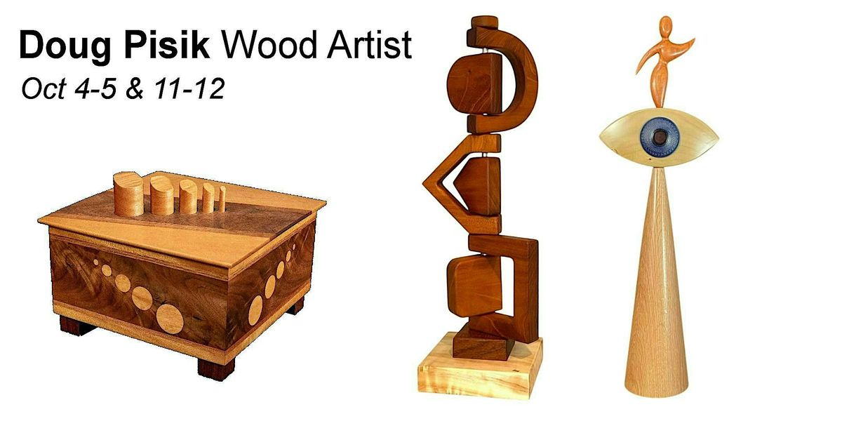 Doug Pisik Wood Artist Open Studios Showing, Demo, and Sale