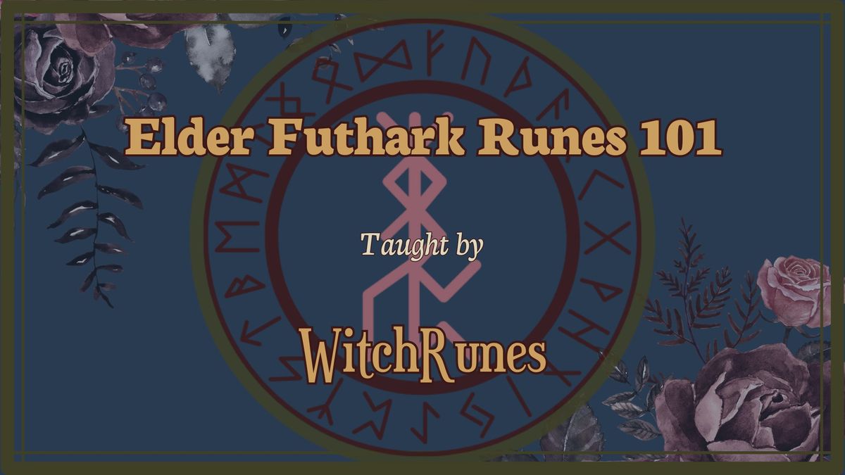 Elder Futhark Runes 101 Class