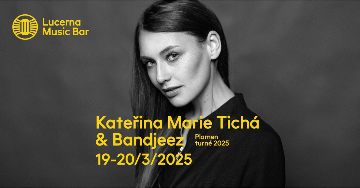 Kate\u0159ina Marie Tich\u00e1 & Bandjeez | Lucerna Music Bar