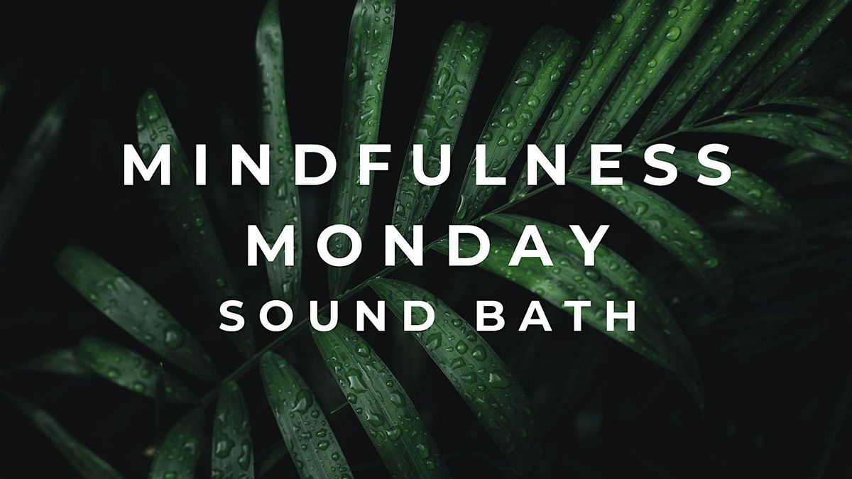 Mindfulness Monday Sound Bath