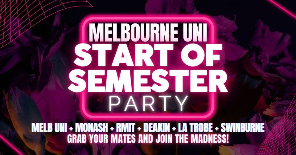 Melbourne UNI Party! \u25b2 Start of semester party