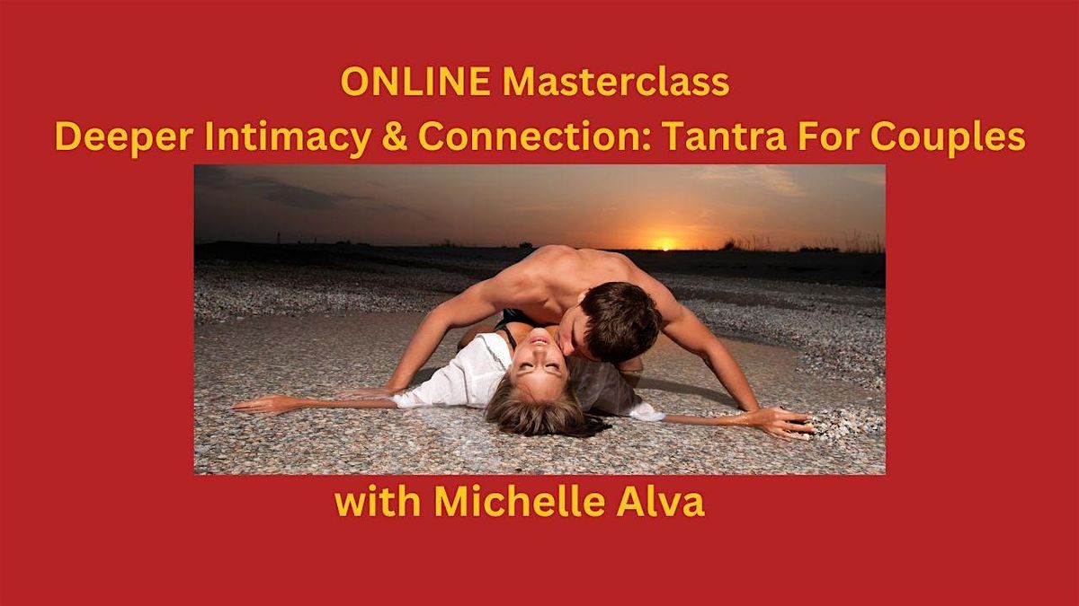 ONLINE Masterclass Deeper Intimacy & Connection: Tantra For Couples