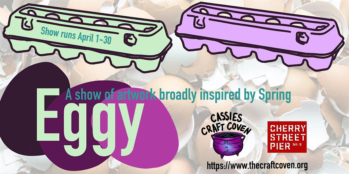 Cassies Craft Coven and Cherry Street Pier Present: Eggy