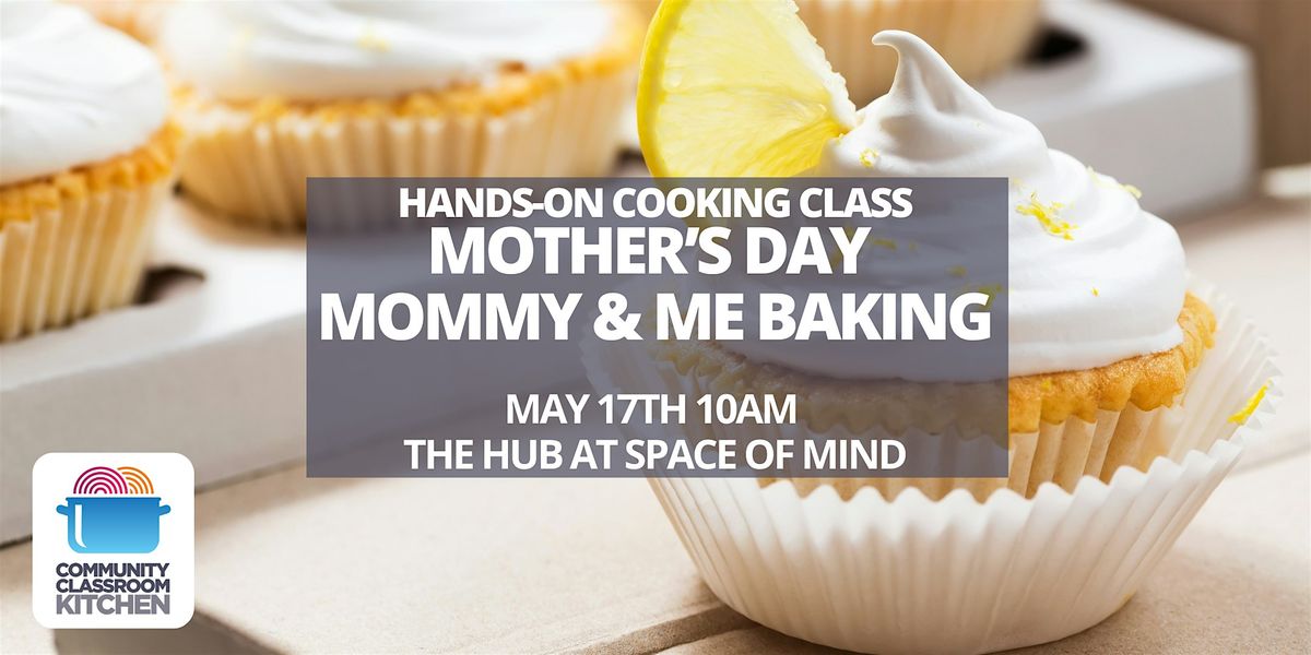 Mother's Day Mommy & Me Baking Class