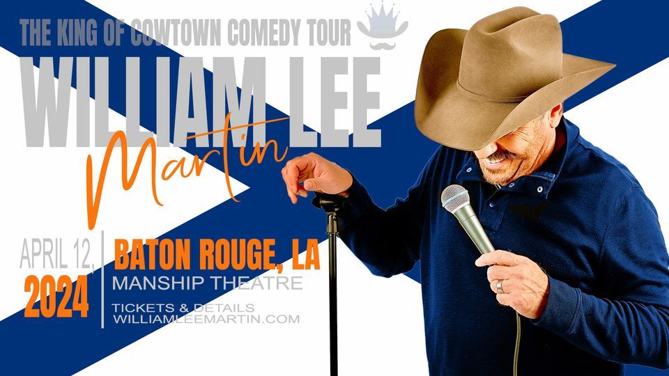 Baton Rouge, LA - William Lee Martin - King of Cowtown Tour - Manship Theatre