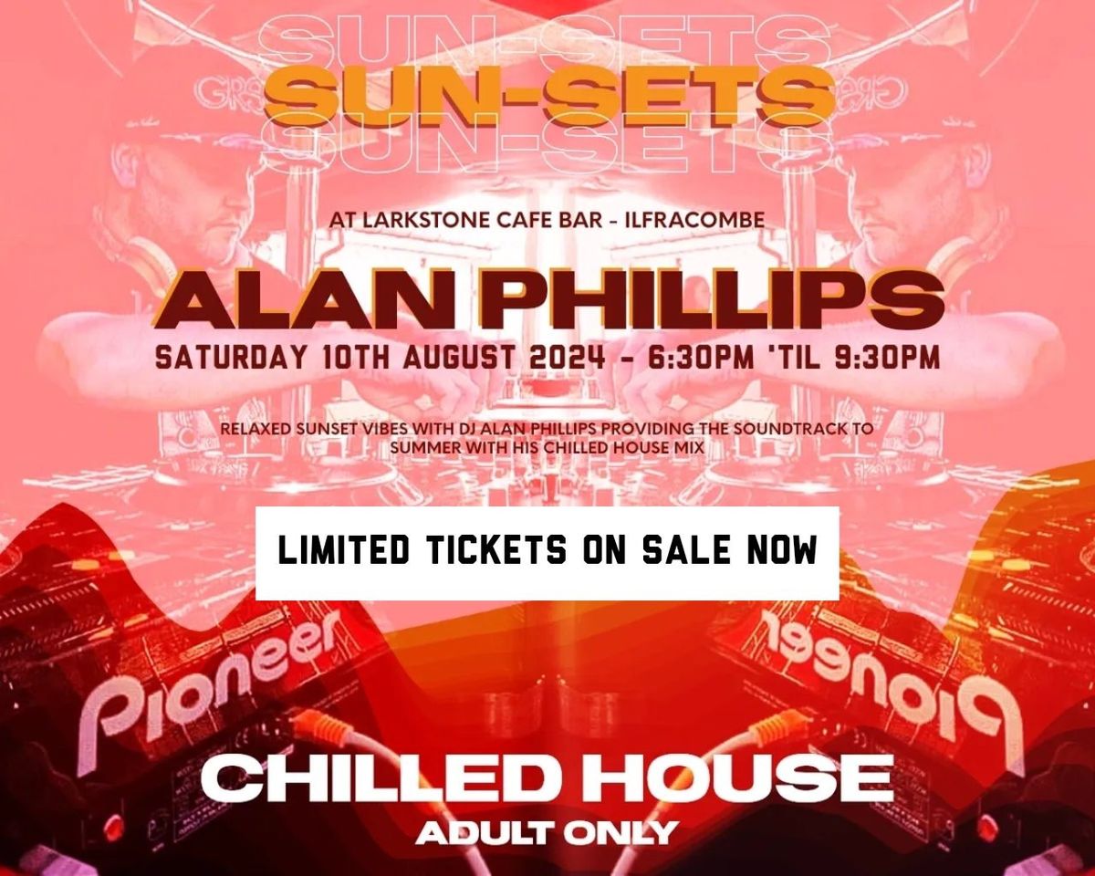 Sun-Set Saturday with DJ Alan Phillips - 10th August 2024