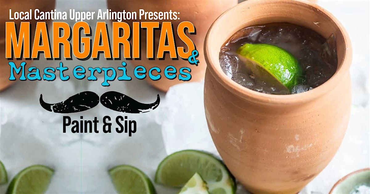 Margaritas & Masterpieces: Paint & Sip at Local Cantina Upper Arlington