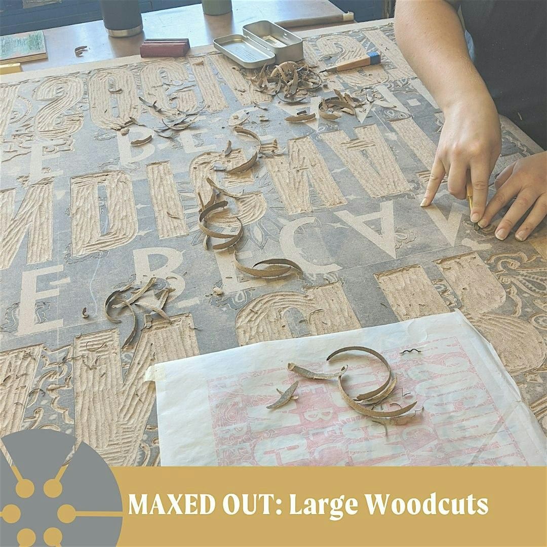 MAXED OUT: Large Woodcuts