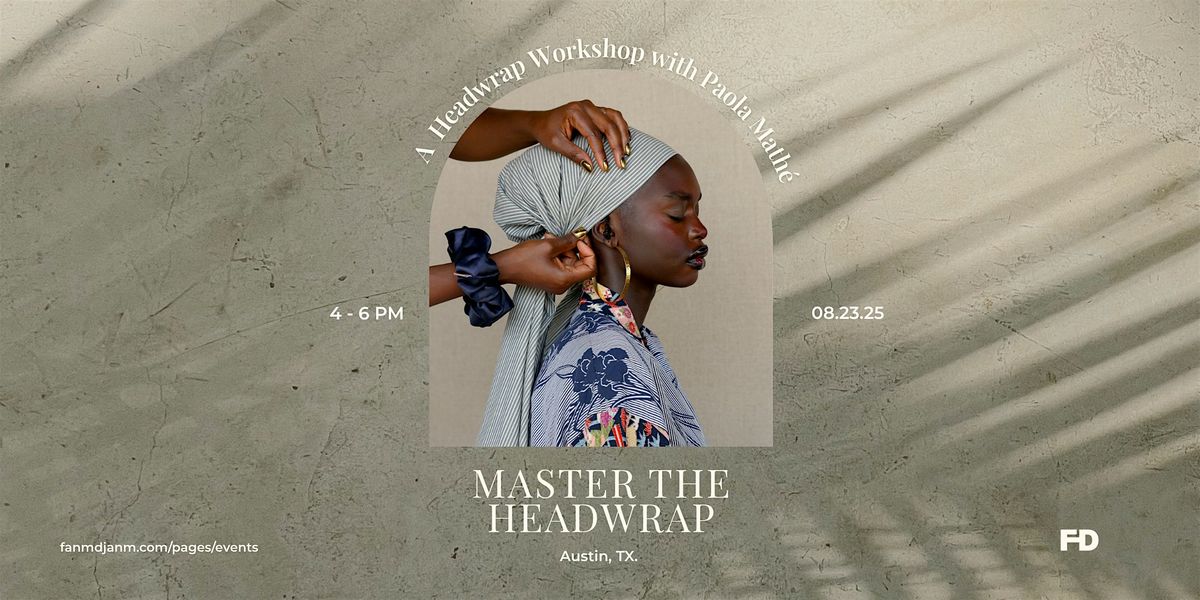 Fanm Djanm Headwrap Workshops with Paola Math\u00e9