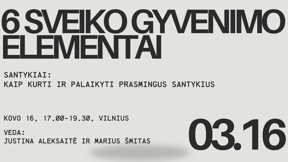 Santykiai: kaip kurti ir palaikyti prasmingus santykius\/Rengini\u0173 ciklas \u201c6 Sveiko gyvenimo elementai