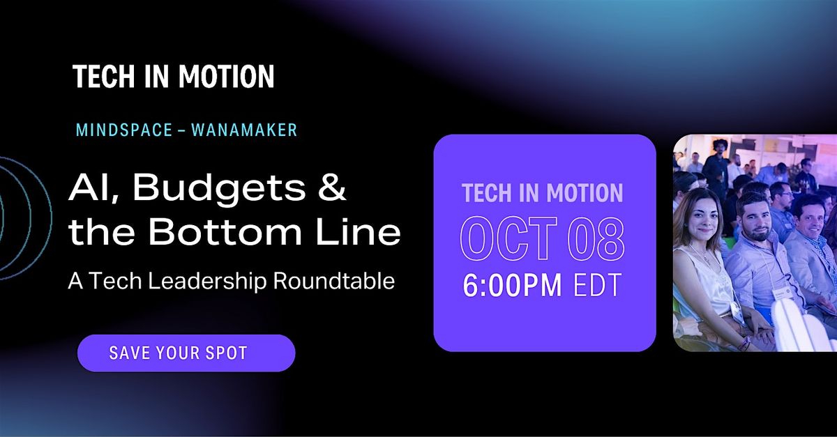 AI, Budgets & the Bottom Line: A Tech Leadership Roundtable
