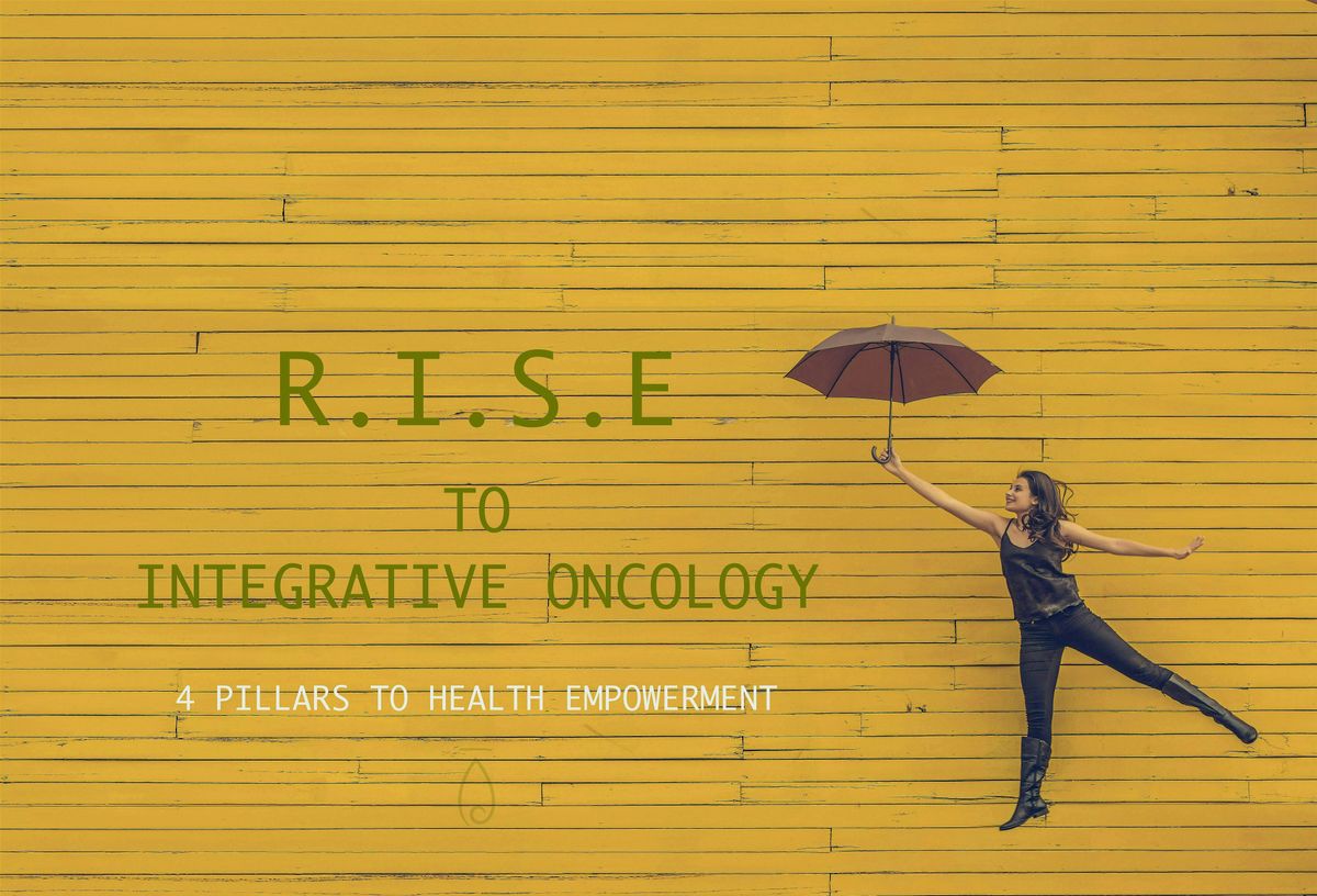 R.I.S.E to Integrative Oncology: Supporting your health journey