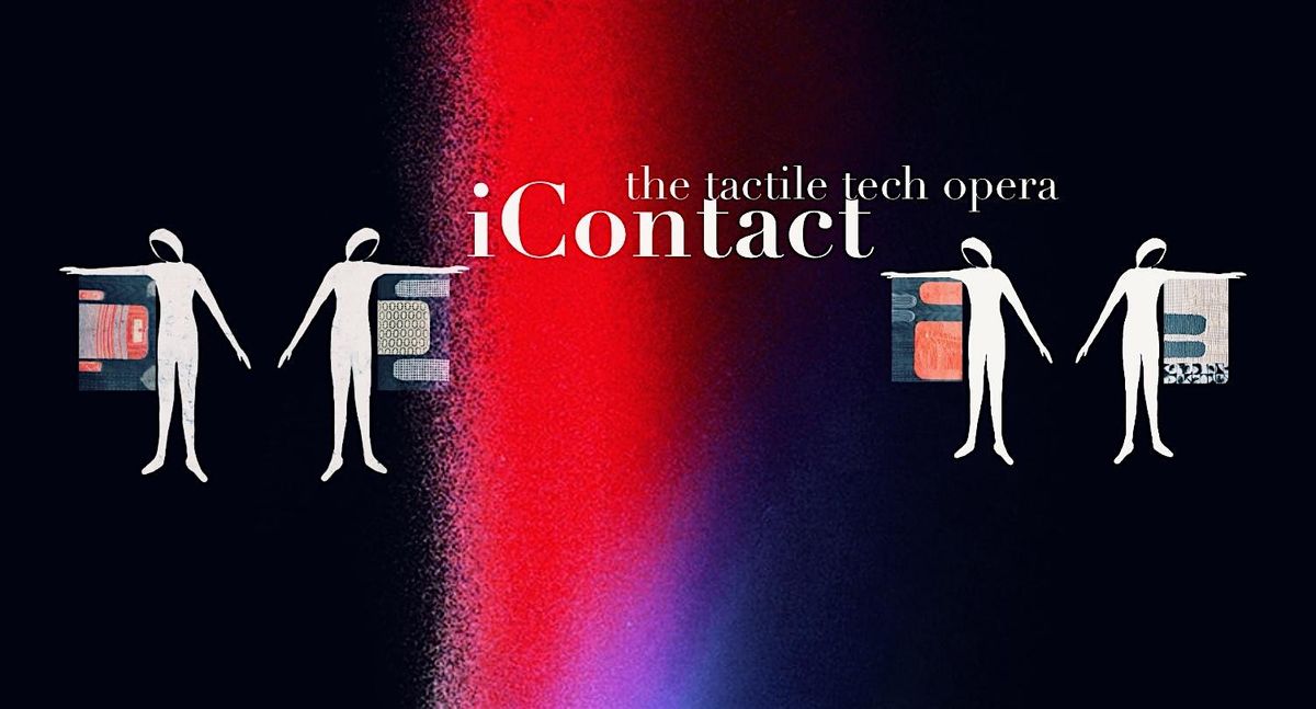 iContact the tactile tech opera
