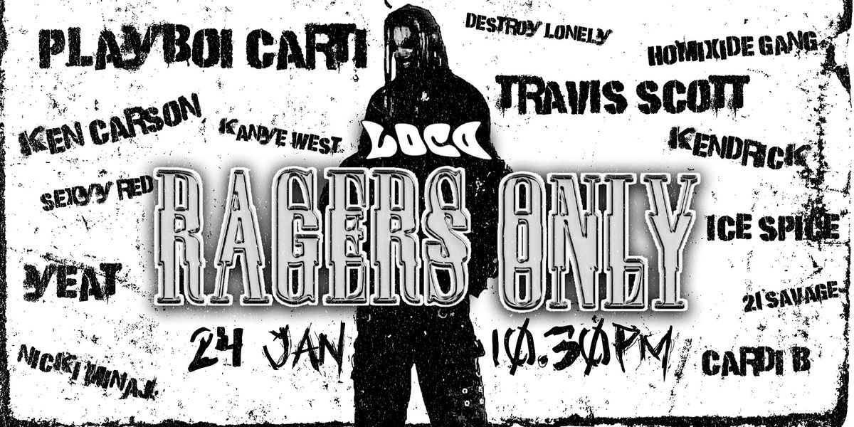 LOCO: RAGERS ONLY | 24 JAN 2025