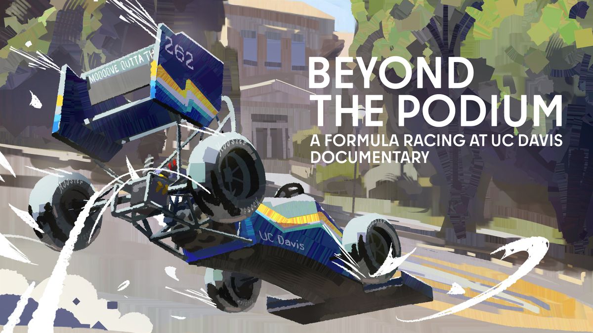 BEYOND THE PODIUM: A FORMULA RACING AT UC DAVIS DOCUMENTARY Premiere Event