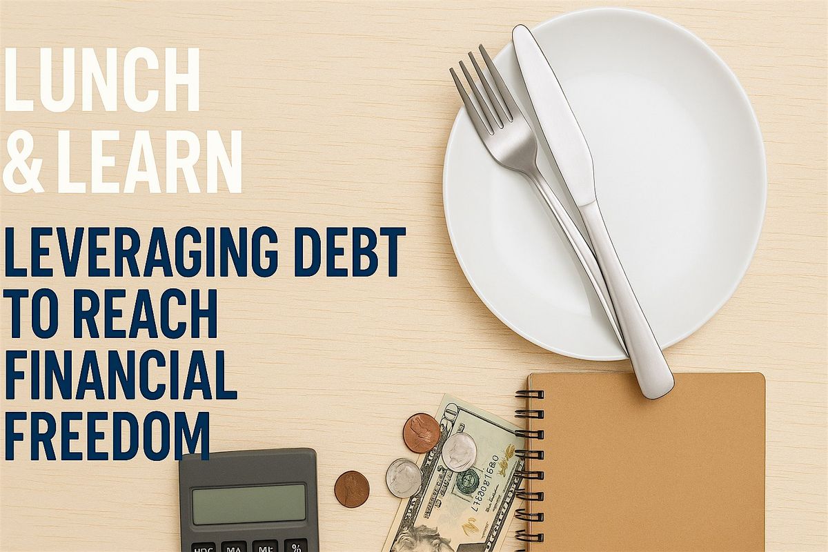 Lunch & Learn : Leverage Debt To Financial Freedom