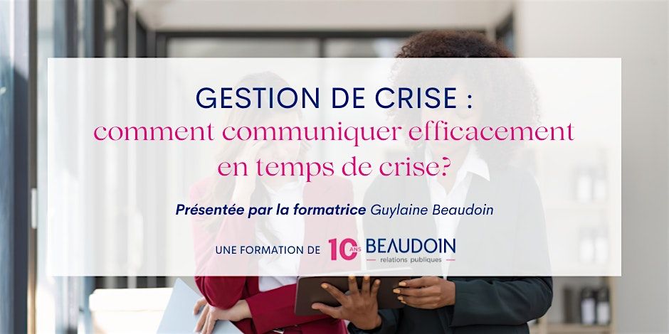 Gestion de crise : comment communiquer efficacement en temps de crise?