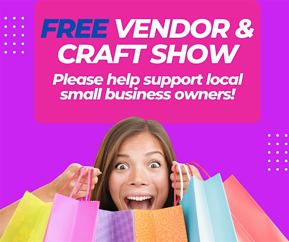 FREE Vendor & Craft Show